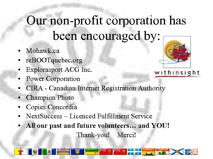Our non-profit corporation has been encouraged by: • • • Mohawk. ca re. BOOTquebec.