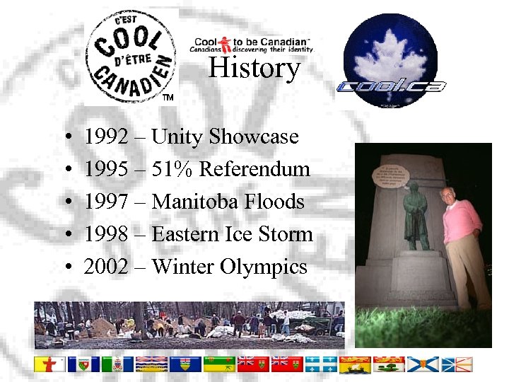 History • • • 1992 – Unity Showcase 1995 – 51% Referendum 1997 –