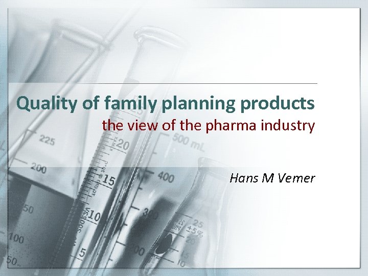 Quality of family planning products the view of the pharma industry Hans M Vemer