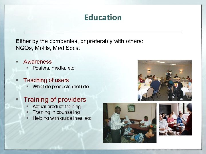 Education Either by the companies, or preferably with others: NGOs, Mo. Hs, Med. Socs.