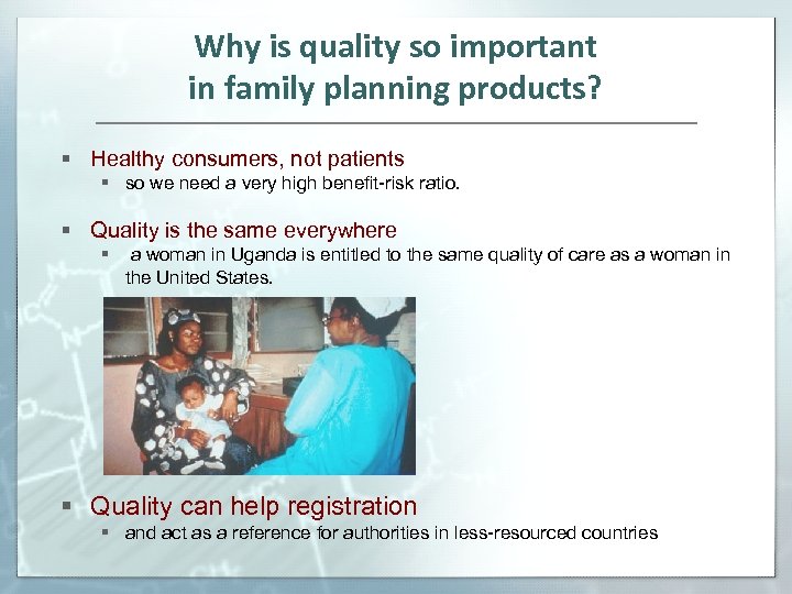 Why is quality so important in family planning products? § Healthy consumers, not patients