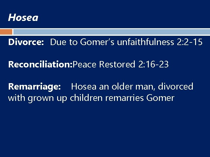 Hosea Divorce: Due to Gomer’s unfaithfulness 2: 2 -15 Reconciliation: Peace Restored 2: 16