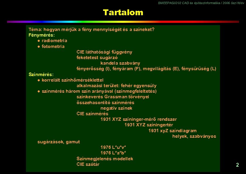 BMEEPAG 0202 CAD és építészinformatika / 2006 őszi félév Tartalom Téma: hogyan mérjük a
