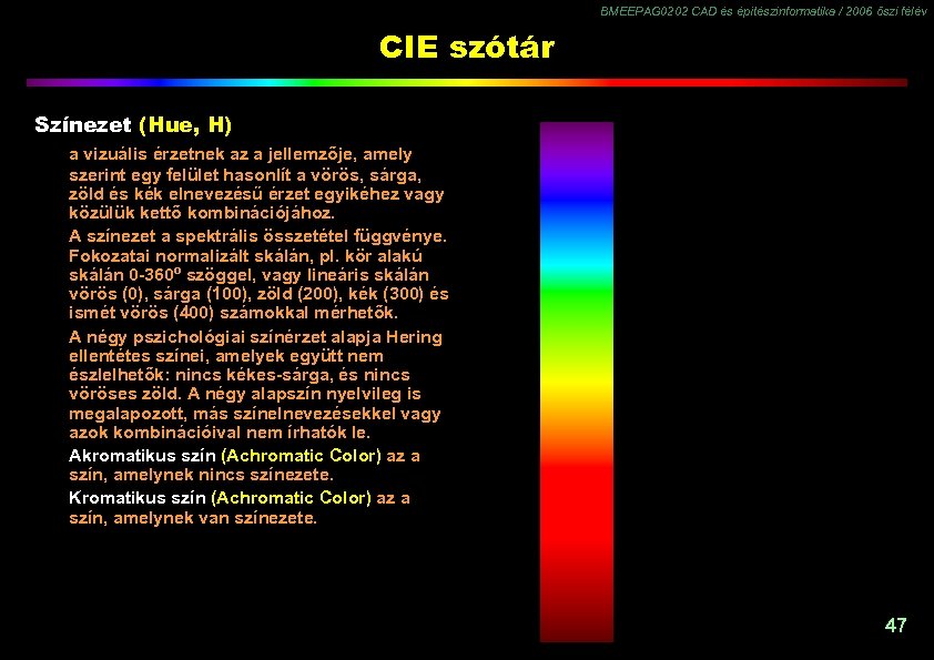 BMEEPAG 0202 CAD és építészinformatika / 2006 őszi félév CIE szótár Színezet (Hue, H)