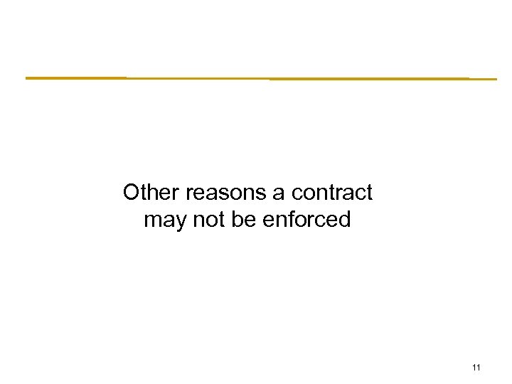 Other reasons a contract may not be enforced 11 
