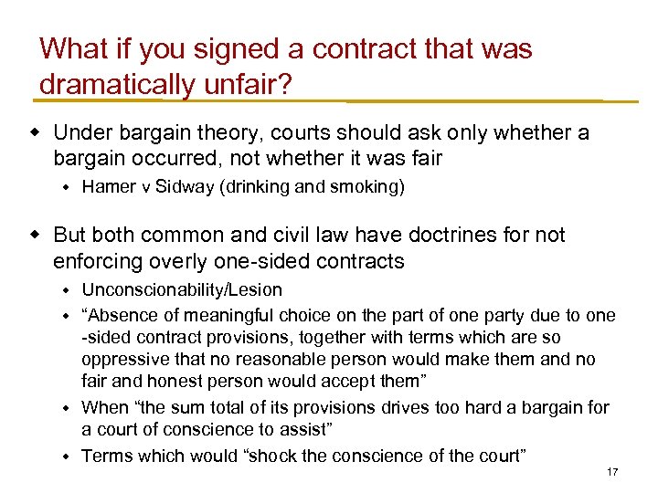 What if you signed a contract that was dramatically unfair? w Under bargain theory,