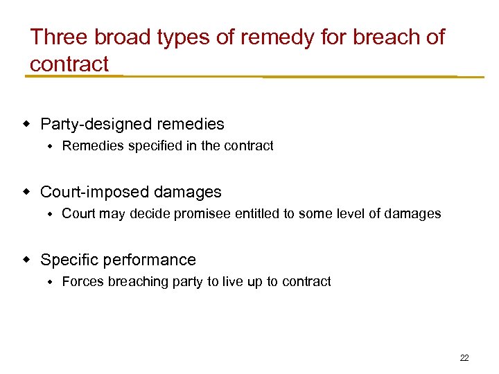 Three broad types of remedy for breach of contract w Party-designed remedies w Remedies