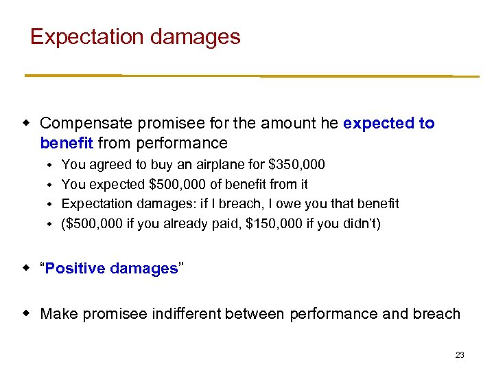 Expectation damages w Compensate promisee for the amount he expected to benefit from performance