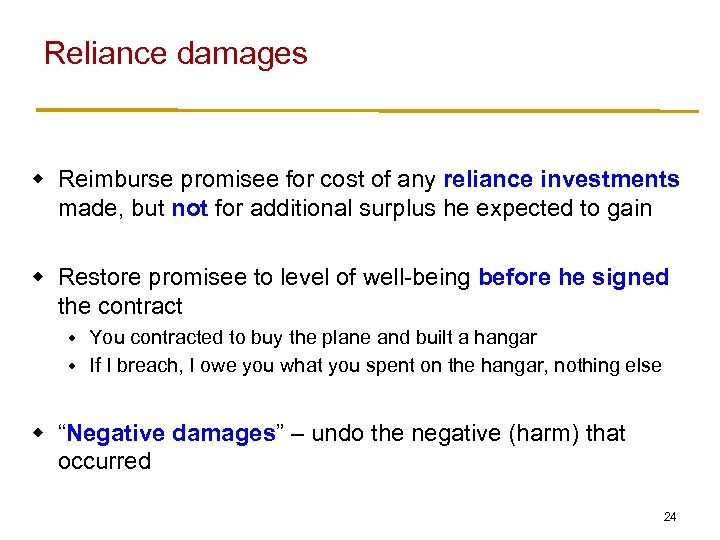 Reliance damages w Reimburse promisee for cost of any reliance investments made, but not