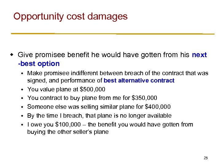 Opportunity cost damages w Give promisee benefit he would have gotten from his next