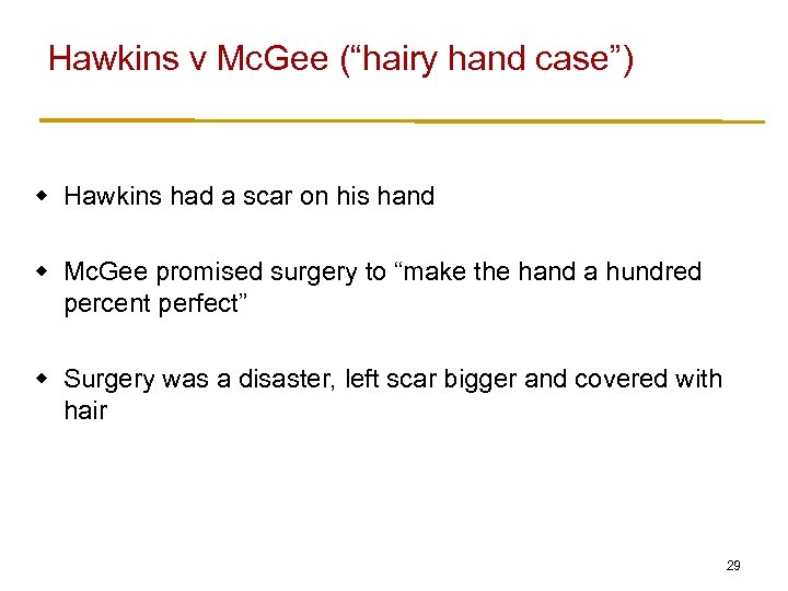 Hawkins v Mc. Gee (“hairy hand case”) w Hawkins had a scar on his