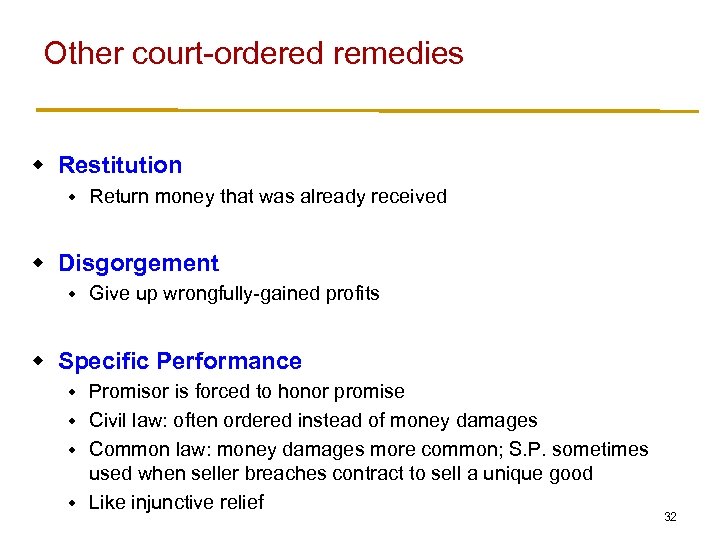 Other court-ordered remedies w Restitution w Return money that was already received w Disgorgement