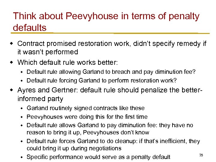 Think about Peevyhouse in terms of penalty defaults w Contract promised restoration work, didn’t