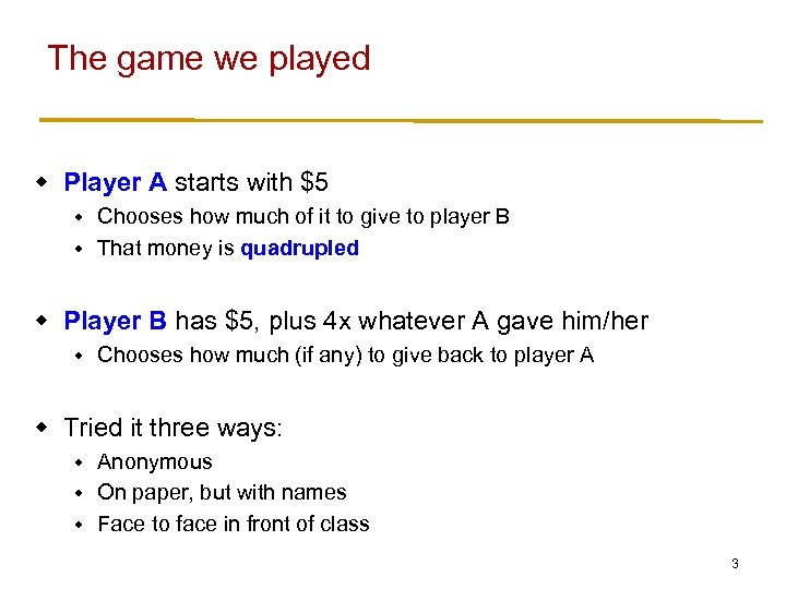 The game we played w Player A starts with $5 Chooses how much of