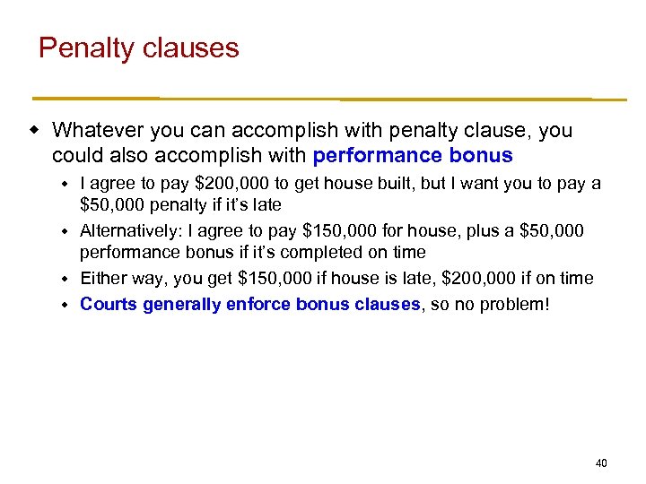 Penalty clauses w Whatever you can accomplish with penalty clause, you could also accomplish