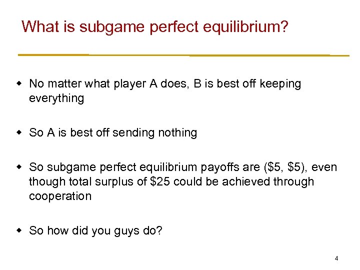 What is subgame perfect equilibrium? w No matter what player A does, B is