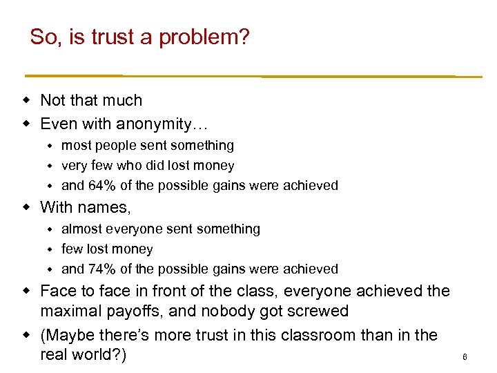 So, is trust a problem? w Not that much w Even with anonymity… most