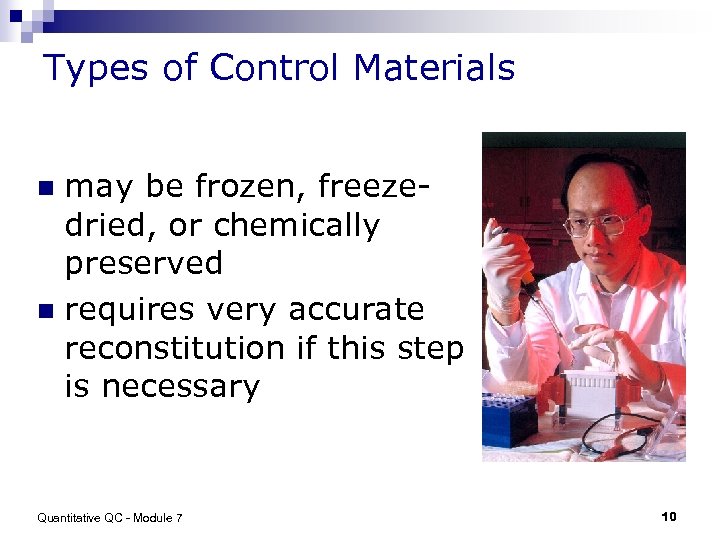 Types of Control Materials may be frozen, freezedried, or chemically preserved n requires very