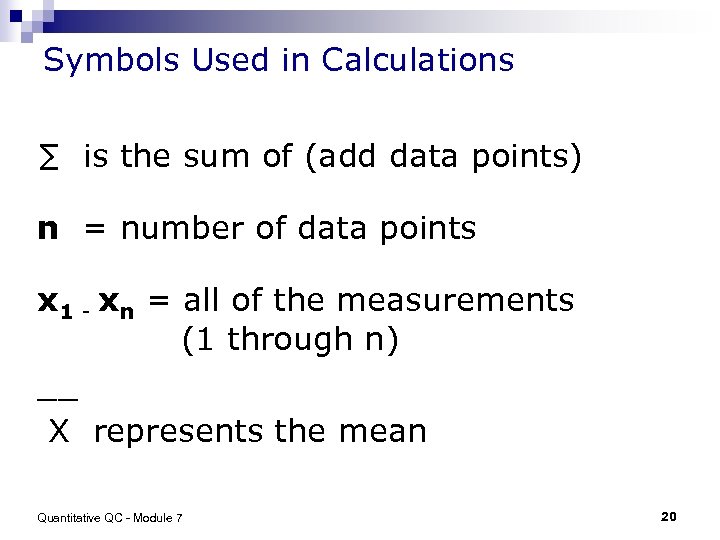 Symbols Used in Calculations ∑ is the sum of (add data points) n =