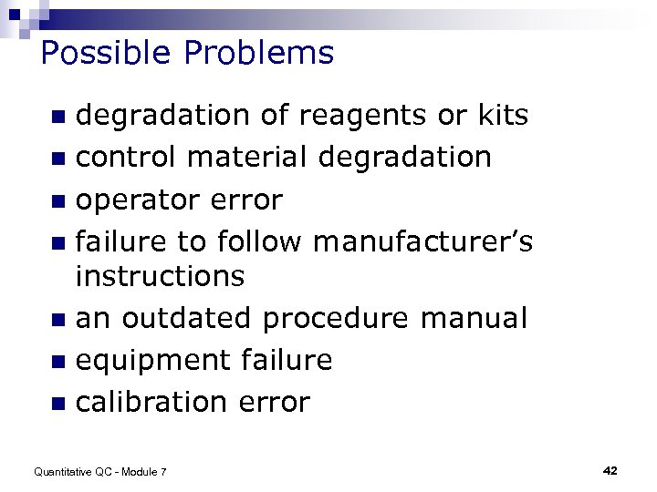 Possible Problems degradation of reagents or kits n control material degradation n operator error