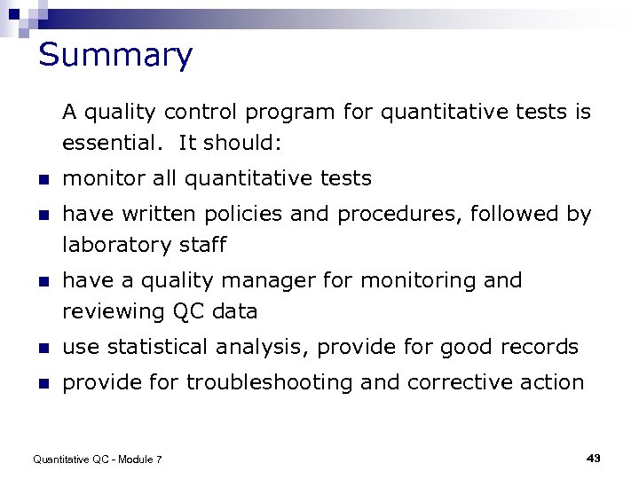 Summary A quality control program for quantitative tests is essential. It should: n monitor