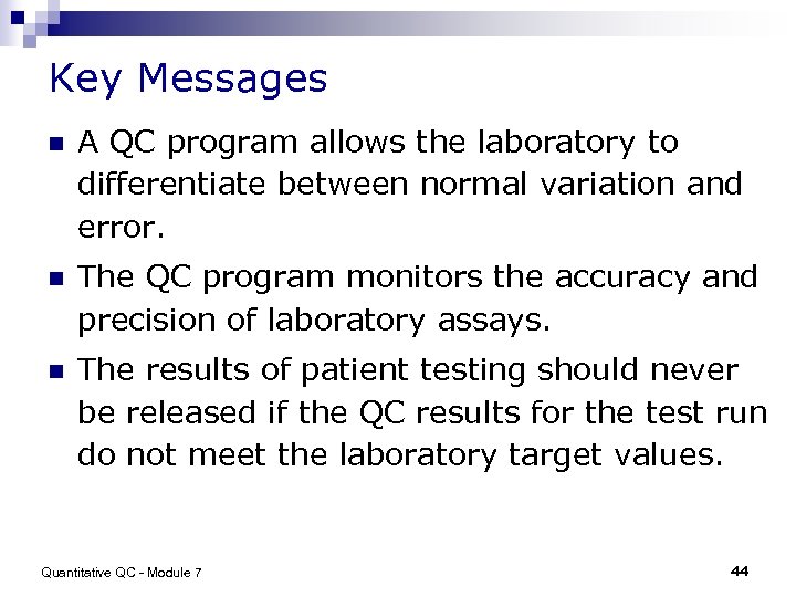 Key Messages n A QC program allows the laboratory to differentiate between normal variation