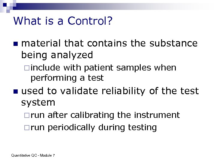 What is a Control? n material that contains the substance being analyzed ¨ include