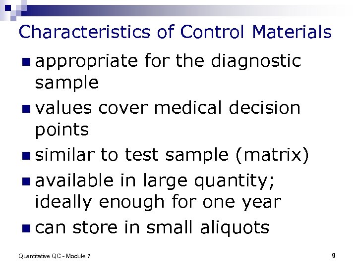 Characteristics of Control Materials n appropriate for the diagnostic sample n values cover medical