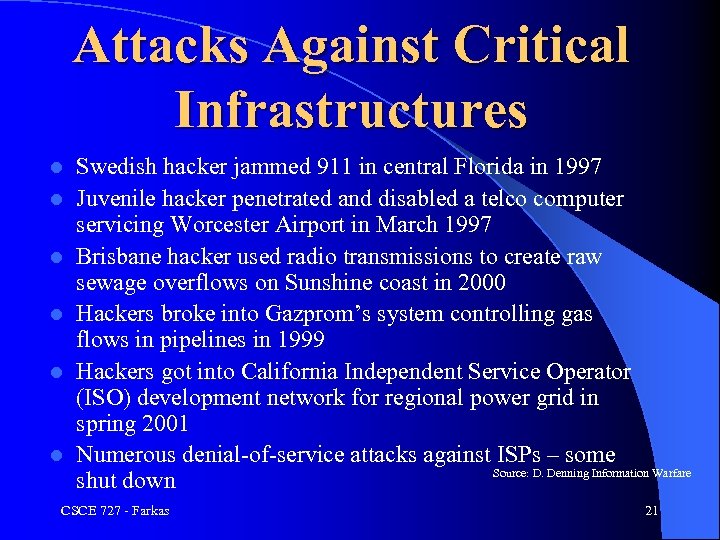 Attacks Against Critical Infrastructures l l l Swedish hacker jammed 911 in central Florida