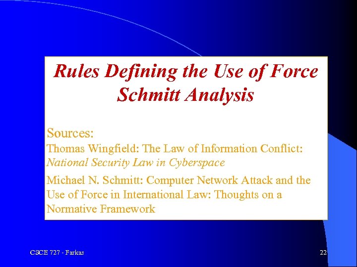 Rules Defining the Use of Force Schmitt Analysis Sources: Thomas Wingfield: The Law of