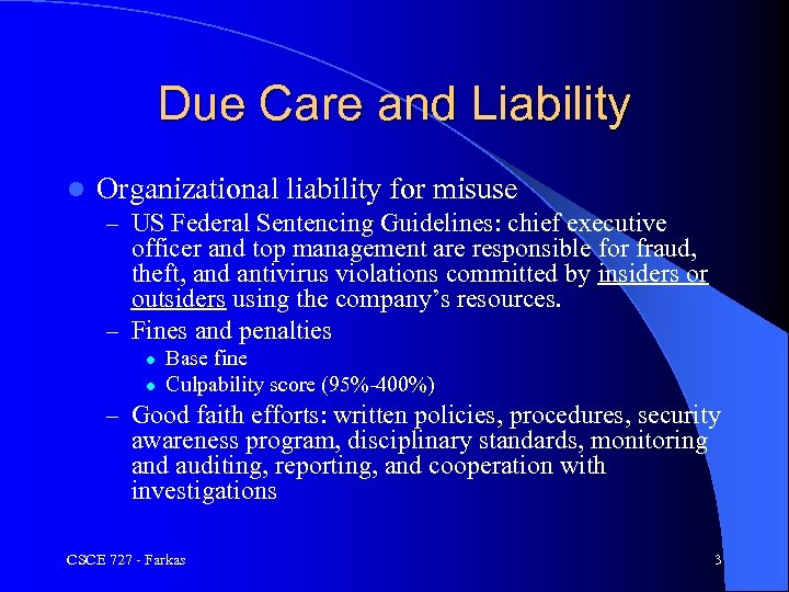 Due Care and Liability l Organizational liability for misuse – US Federal Sentencing Guidelines: