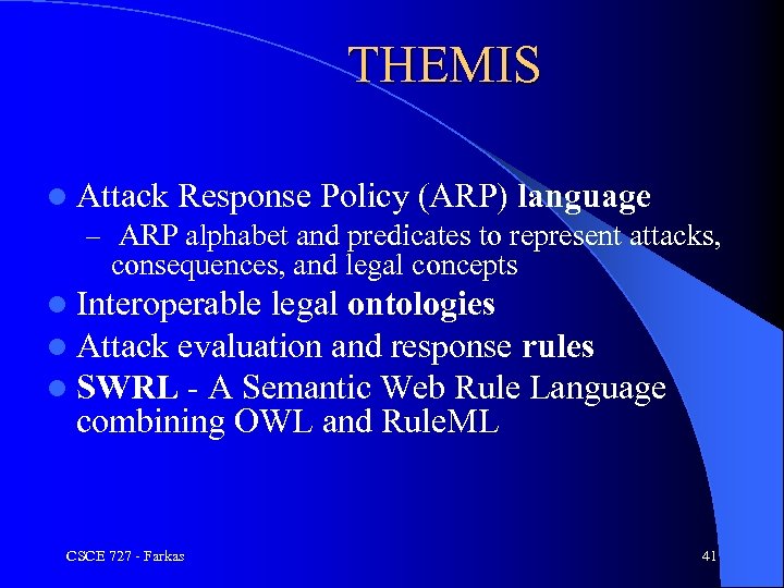 THEMIS l Attack Response Policy (ARP) language – ARP alphabet and predicates to represent