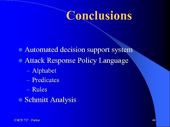 Conclusions l Automated decision support system l Attack Response Policy Language – Alphabet –