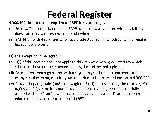 Federal Register § 300. 102 Limitation—exception to FAPE for certain ages. (a) General. The
