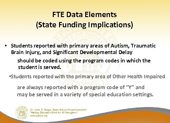 FTE Data Elements (State Funding Implications) • Students reported with primary areas of Autism,