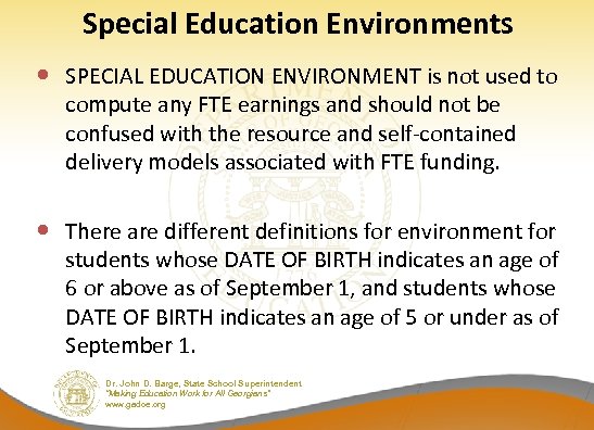 Special Education Environments SPECIAL EDUCATION ENVIRONMENT is not used to compute any FTE earnings