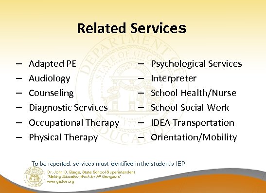 Related Services – – – Adapted PE Audiology Counseling Diagnostic Services Occupational Therapy Physical