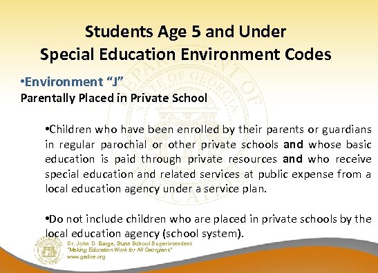 Students Age 5 and Under Special Education Environment Codes • Environment “J” Parentally Placed