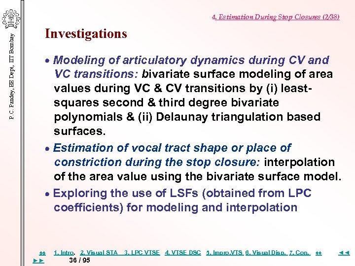 P. C. Pandey, EE Dept, IIT Bombay 4. Estimation During Stop Closures (2/38) Investigations