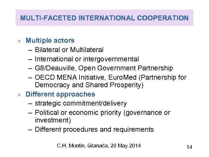 MULTI-FACETED INTERNATIONAL COOPERATION Ø Ø Multiple actors – Bilateral or Multilateral – International or