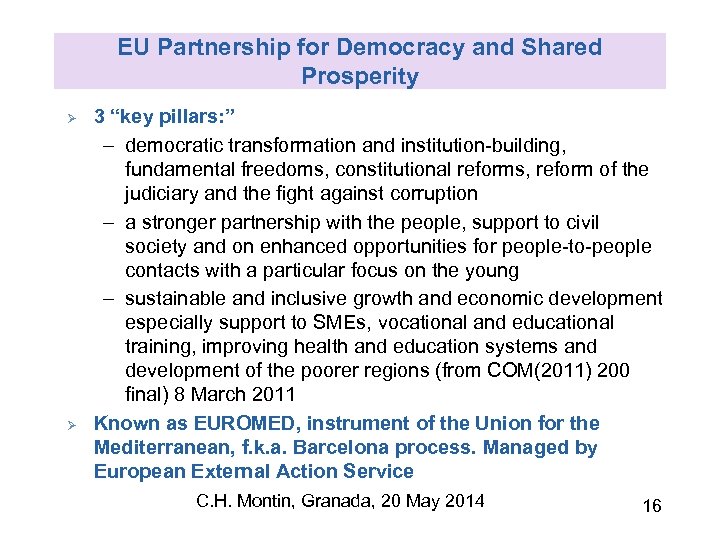 EU Partnership for Democracy and Shared Prosperity Ø Ø 3 “key pillars: ” –