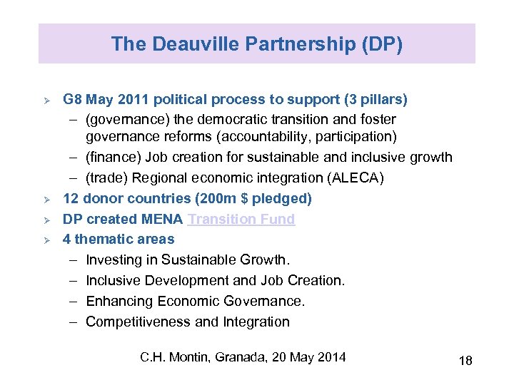 The Deauville Partnership (DP) Ø Ø G 8 May 2011 political process to support