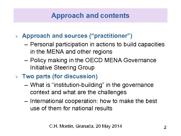 Approach and contents Ø Ø Approach and sources (“practitioner”) – Personal participation in actions