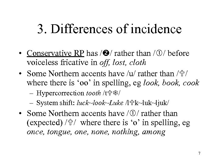3. Differences of incidence • Conservative RP has / / rather than / /