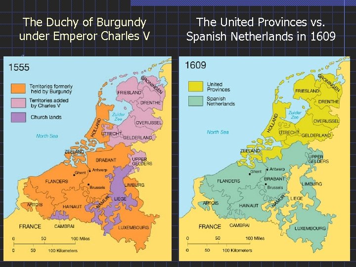 The Duchy of Burgundy under Emperor Charles V The United Provinces vs. Spanish Netherlands