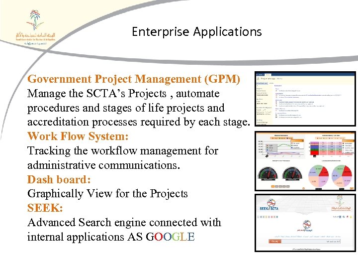 Enterprise Applications Government Project Management (GPM) Manage the SCTA’s Projects , automate procedures and