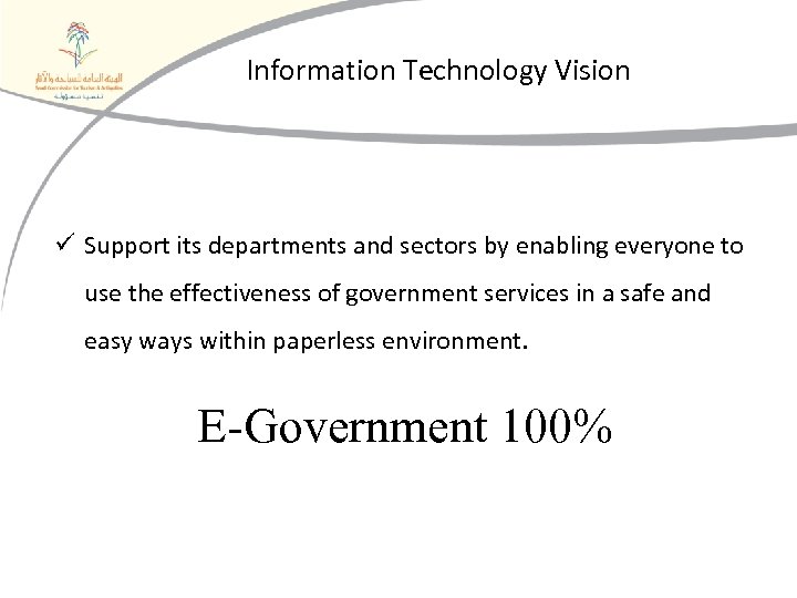 Information Technology Vision ü Support its departments and sectors by enabling everyone to use