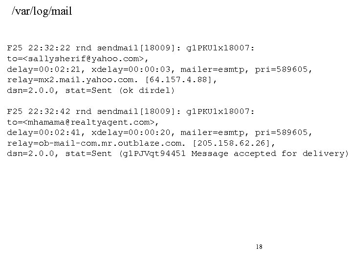 /var/log/mail F 25 22: 32: 22 rnd sendmail[18009]: g 1 PKU 1 x 18007: