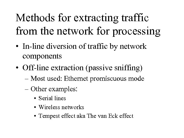 Methods for extracting traffic from the network for processing • In-line diversion of traffic
