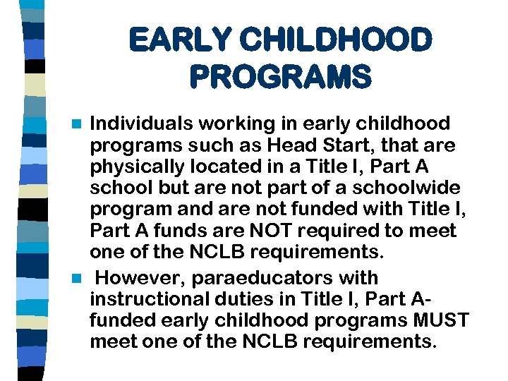 EARLY CHILDHOOD PROGRAMS Individuals working in early childhood programs such as Head Start, that